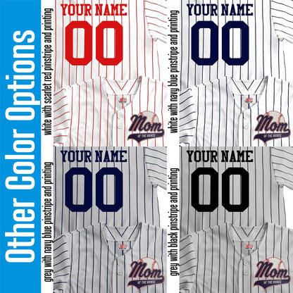 Custom Mom of the Rookie Pinstriped Real Baseball Jersey| Full Button Down, Pro Material White or Grey with Black, Navy or Red Pinstripes